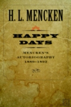 Bertrand.pt - Mencken'S Autobiographyhappy Days, 1880-1892
