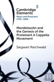 Mendelssohn And The Genesis Of The Protestant A Cappella Movement
