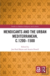 Mendicants And The Urban Mediterranean, C.1200-1500