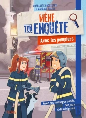 Mène Ton Enquête : Avec Les Pompiers
