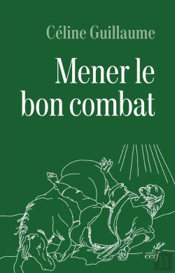 Bertrand.pt - Mener Le Bon Combat : Lecture Croisée Des Lettres De Saint Paul Et Du Code D'Honneur De La Légion