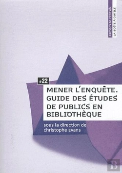 Bertrand.pt - Mener L'Enquête ; Guide Des Études De Publics En Bibliothèque