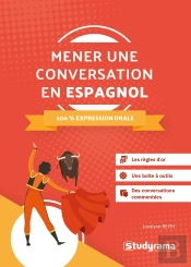 Mener Une Conversation En Espagnol ; 100 % Expression Oral