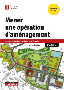 Bertrand.pt - Mener Une Opération D'Aménagement ; Outils - Modalités - Fiscalité - Bilan Financier (2e Édition)