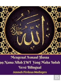 Bertrand.pt - Mengenal Asmaul Husna 99 Nama Allah Swt Yang Maha Indah Versi Bilingual