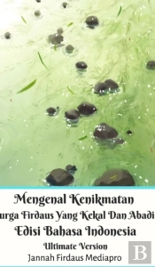 Mengenal Kenikmatan Surga Firdaus Yang Kekal Dan Abadi Edisi Bahasa Indonesia Ultimate Version