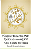 Mengenal Putra Dan Putri Nabi Muhammad Saw Edisi Bahasa Indonesia