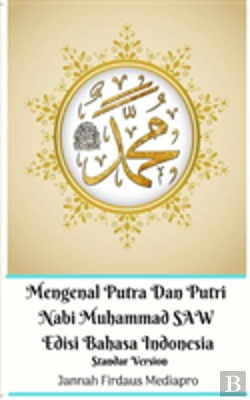 Bertrand.pt - Mengenal Putra Dan Putri Nabi Muhammad Saw Edisi Bahasa Indonesia Standar Version