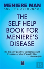 Meniere Man And The Astronaut: The Self Help Book For Meniere'S Disease