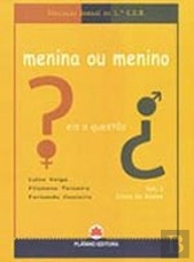 Menina ou Menino Eis a Questão vol.I