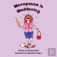Menopause Is Maddening