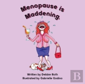 Menopause Is Maddening