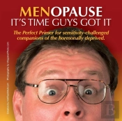 Menopause It'S Time Guys Got It