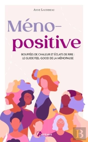 Ménopositive : Bouffées De Chaleur Et Éclats De Rire : Le Guide Feel-Good De La Ménopause