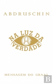 Mensagem do Graal 1 - Na Luz da Verdade