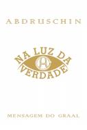 Mensagem do Graal 1 - Na Luz da Verdade
