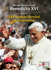 Mensaje Del Santo Padre Benedicto Xvi Para La Xxv Jornada Mundial De La Juventud