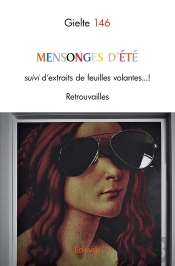 Mensonges D'Été : Suivi D'Extraits De Feuilles Volantes...! Retrouvailles
