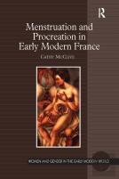 Menstruation And Procreation In Early Modern France