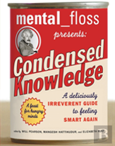 Mental Floss Presents Condensed Knowledge