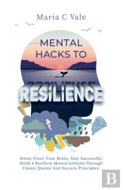 Mental Hacks To Resilience