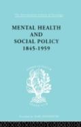 Mental Health And Social Policy, 1845-1959