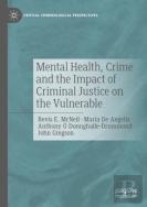 Mental Health, Crime And The Impact Of Criminal Justice On The Vulnerable
