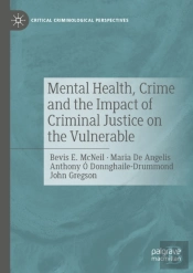 Mental Health, Crime And The Impact Of Criminal Justice On The Vulnerable