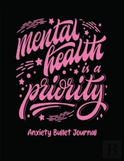 Mental Health Is A Priority Anxiety Bullet Journal