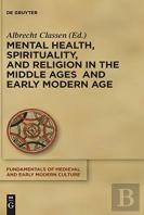 Mental Health, Spirituality, And Religion In The Middle Ages And Early Modern Age