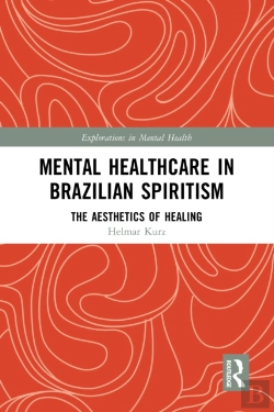 Bertrand.pt - Mental Healthcare In Brazilian Spiritism: The Aesthetics Of Healing