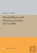 Mental Illness And American Society, 1875-1940