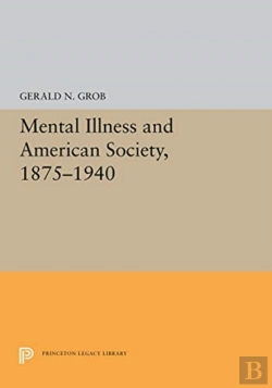 Bertrand.pt - Mental Illness And American Society, 1875-1940