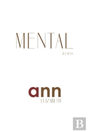 Mental Illness - Ann Elizabeth