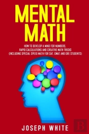 Mental Math: How To Develop A Mind For N