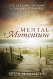 Mental Momentum: Life Lessons To Move Your Life Forward
