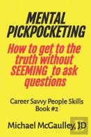 Mental Pickpocketing How To Get To The Truth Without Seeming To Ask Questions