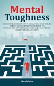 Mental Toughness: Discover The Secrets O