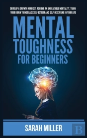Mental Toughness For Beginners: Develop