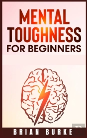 Mental Toughness For Beginners : Train Y