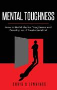 Mental Toughness: How To Build Mental To