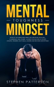Mental Toughness Mindset: Develop An Unb