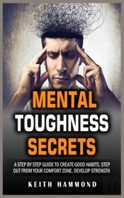 Mental Toughness Secrets: A Step By Step
