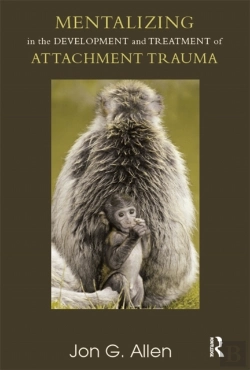 Bertrand.pt - Mentalizing In The Development And Treatment Of Attachment Trauma