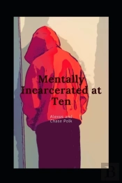 Mentally Incarcerated At 10