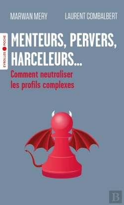 Bertrand.pt - Menteurs, Pervers, Harceleurs... Comment Neutraliser Les Profils Complexes