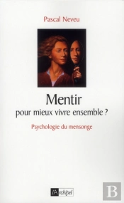 Mentir Pour Mieux Vivre Ensemble