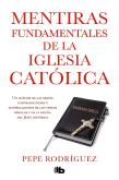 Mentiras Fundamentales De La Iglesia Católica