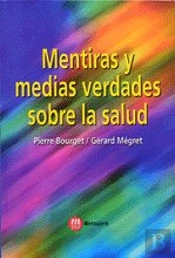 Mentiras Y Medias Verdades Sobre Salud