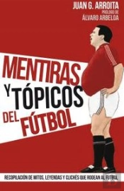 Mentiras Y Tópicos Del Fútbol